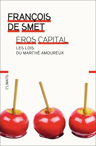 Eros capital : Les lois du marché amoureux - François De Smet - Livre