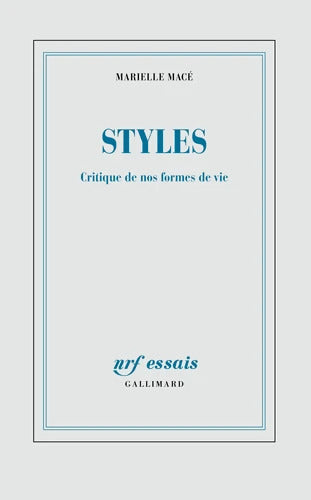 Styles : Critique de nos formes de vie - Marielle Macé - Livre
