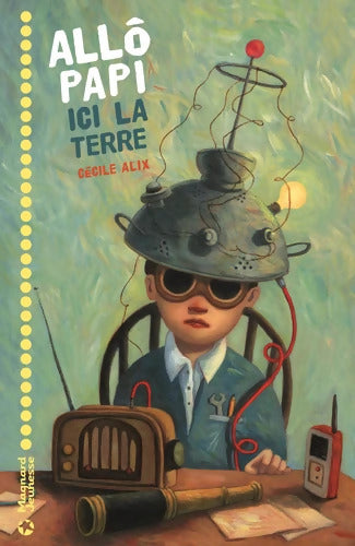 Allô Papi Ici la Terre - Cécile Alix - Livre