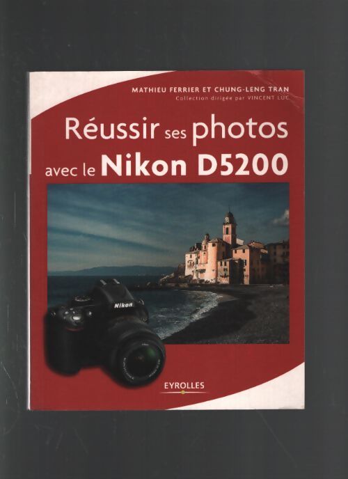 Réussir ses photos avec le nikon d5200 - Mathieu Ferrier - Livre