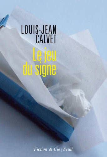 Le Jeu du signe - Louis-Jean Calvet - Livre