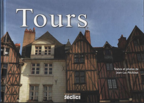 Tours - Jean-Luc Pechinot - Livre