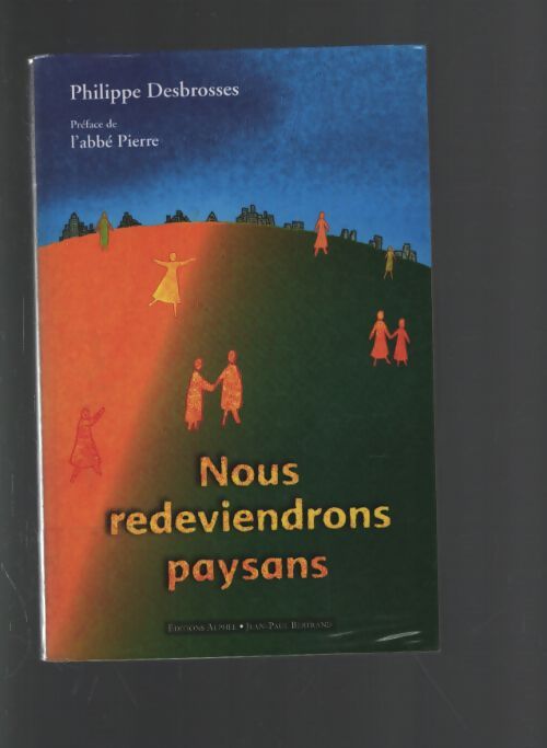 Nous redeviendrons paysans - Philippe Desbrosses - Livre