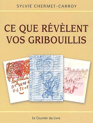 Ce que revelent vos gribouillis - Sylvie Chermet-Carroy - Livre