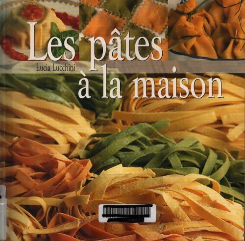 Les pâtes à la maison - Lucia Lucchini - Livre