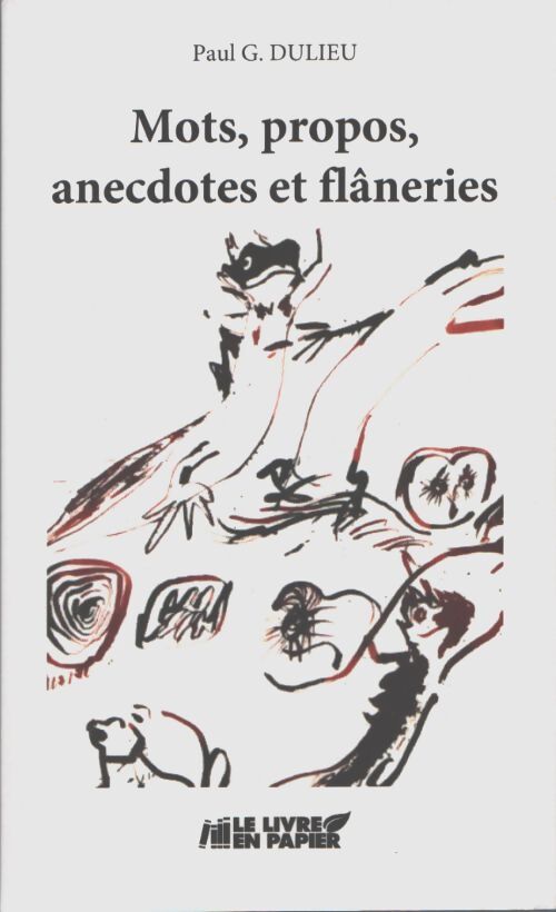 Mots, propos, anecdotes et flâneries - Paul G. Dulieu - Livre