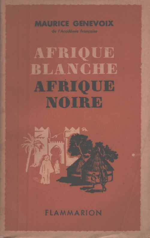 Afrique blanche, Afrique noire - Maurice Genevoix - Livre