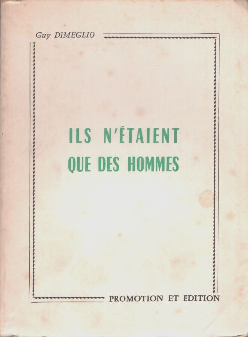 Ils n'était que des hommes - Guy Dimeglio - Livre