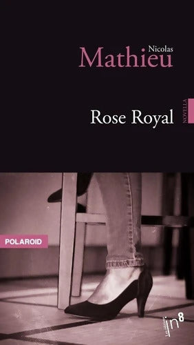 Rose Royal - Nicolas Mathieu - Livre