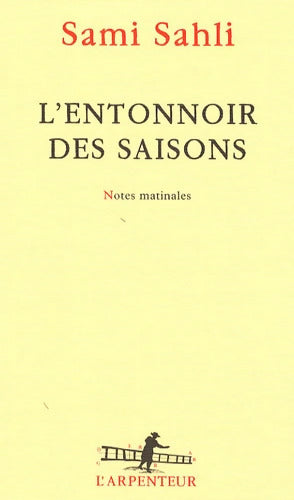 L'entonnoir des saisons : Notes matinales - Sami Sahli - Livre