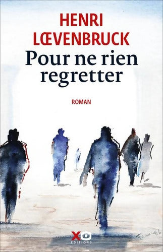 Pour ne rien regretter - Henri Loevenbruck - Livre