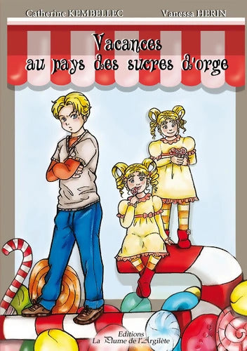 Vacances au pays des sucres d'orge - Catherine Kembellec - Livre