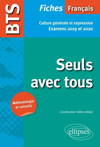 BTS Français - Seuls avec tous - Culture générale et expression. Examens 2019 et 2020 - Collectif - Livre