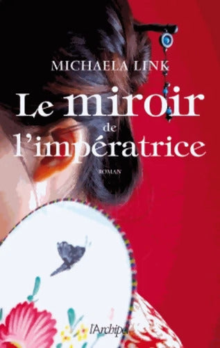 Le miroir de l'impératrice - Michaela Link - Livre
