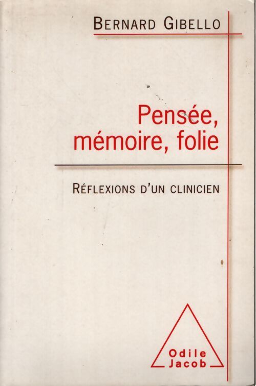 Pensée mémoire folie : Réflexions d'un clinicien - Bernard Gibello - Livre
