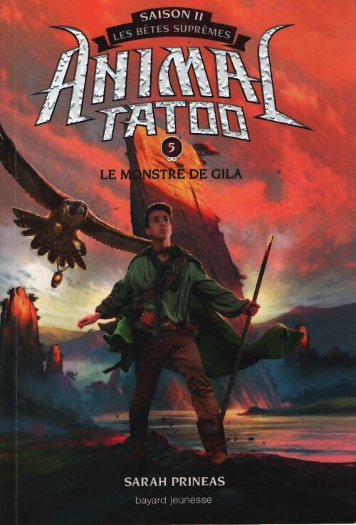 Le monstre de gila : Tome 5 - les bêtes suprêmes saison 2 - Animal tatoo - Sarah Prineas - Livre
