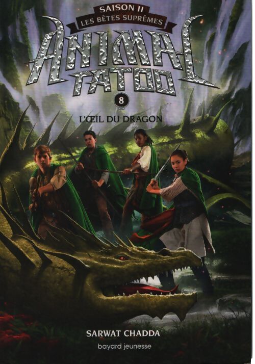 L'oeil du dragon : Animal tatoo saison 2 - les bêtes suprêmes tome 08 :  - Sarwat Chadda - Livre