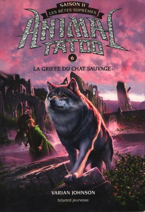  La griffe du chat sauvage : Animal tatoo saison 2 - les bêtes suprêmes tome 06 - Varian JOHNSON - Livre