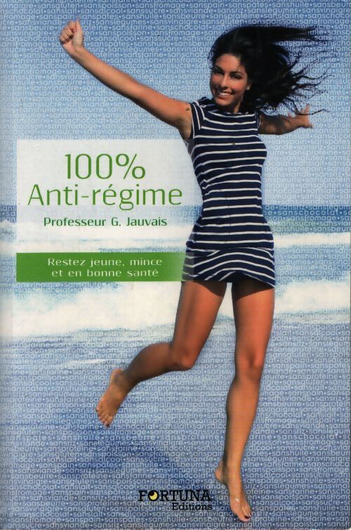 100% anti-régime : Rester jeune mince et en bonne santé grâce à la naturopathie - Grégoire Jauvais - Livre