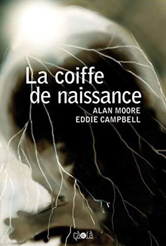 La coiffe de naissance - Alan Moore - Livre