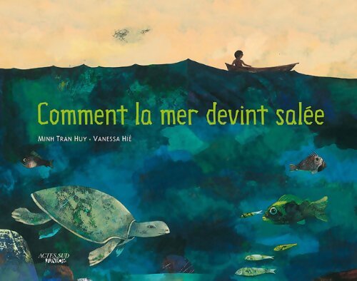 Comment la mer devint salée - Minh Tran Huy - Livre