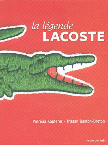 La légende Lacoste - Patricia Kapferer - Livre