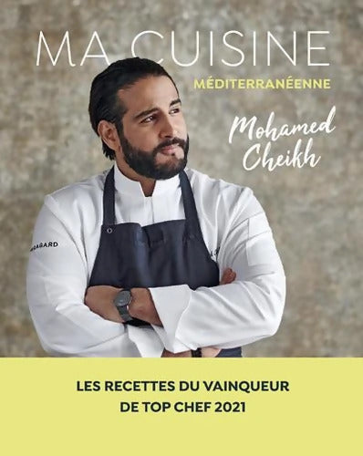 Ma cuisine méditerranéenne - Mohamed Cheikh - Livre