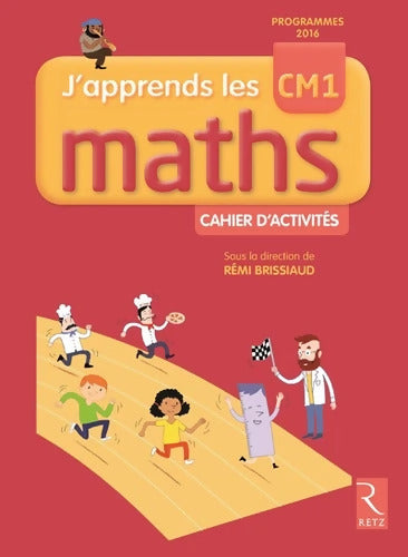 J'apprends les maths CM1 - Cahier d'activités - Rémi Brissiaud - Livre