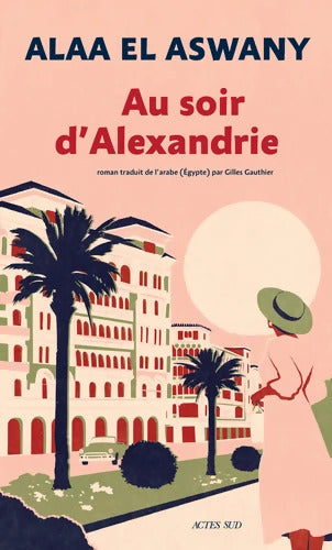 Au soir d'Alexandrie - Alaa El Aswany - Livre