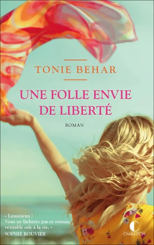 Une folle envie de liberté - Tonie Behar - Livre