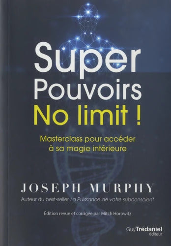 Super Pouvoirs No limit ! - Masterclass pour accéder à sa magie intérieure - Joseph Murphy - Livre