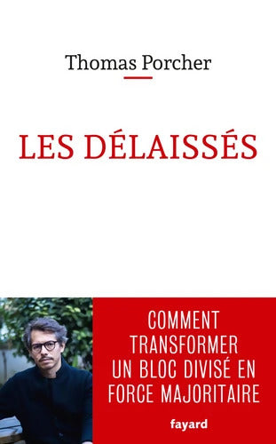 Les délaissés : Comment transformer un bloc divisé en force majoritaire - Thomas Porcher - Livre