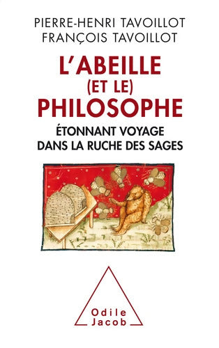 L'Abeille et le philosophe : Étonnant voyage dans la ruche des sages - Pierre-Henri Tavoillot - Livre