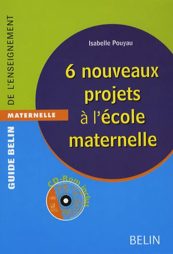 6 nouveaux projets à l'école maternelle : CD-ROM inclus - Isabelle Pouyau - Livre