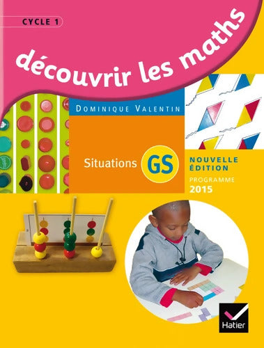 Découvrir les mathématiques Grande Section éd. 2015 - Guide de l'enseignant - Dominique Valentin - Livre