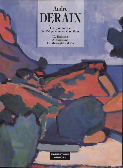 André Derain : Le peintre à l'épreuve de feu - N. Kalitina - Livre