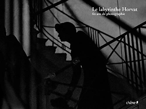 Le labyrinthe Horvat : 60 ans de photographie - Frank Horvat - Livre