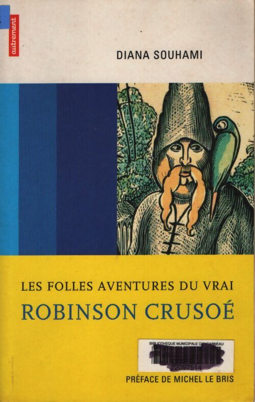 Les folles aventures du vrai robinson crusoé - Diana Souhami - Livre