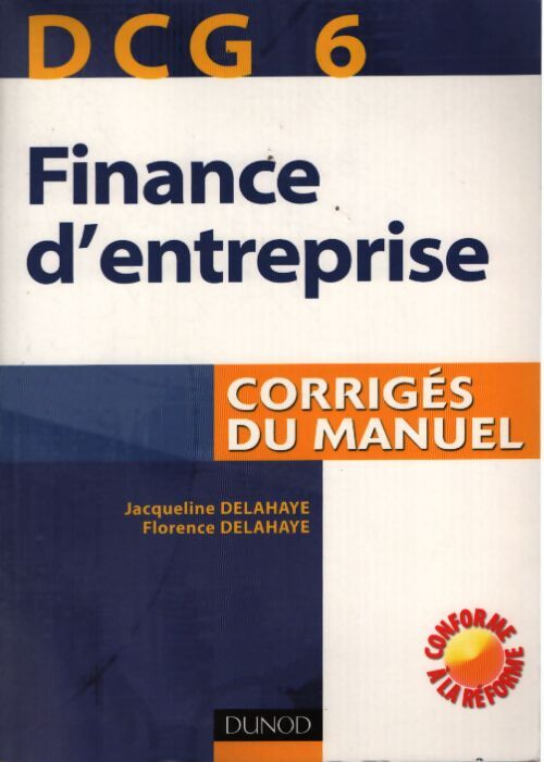 Finance d'entreprise dcg6 : Corrigés du manuel - Jacqueline Delahaye - Livre