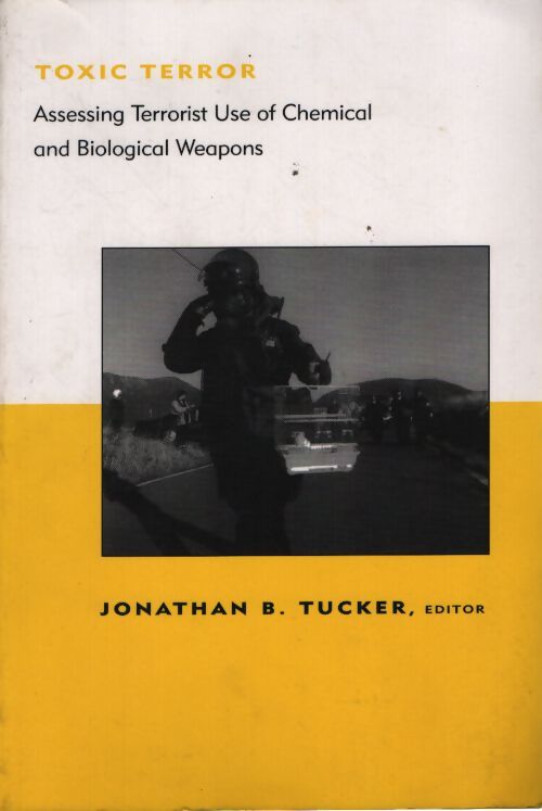 Toxic terror : Assessing terrorist use of chemical and biological weapons - Tucker Jonathan B - Livre