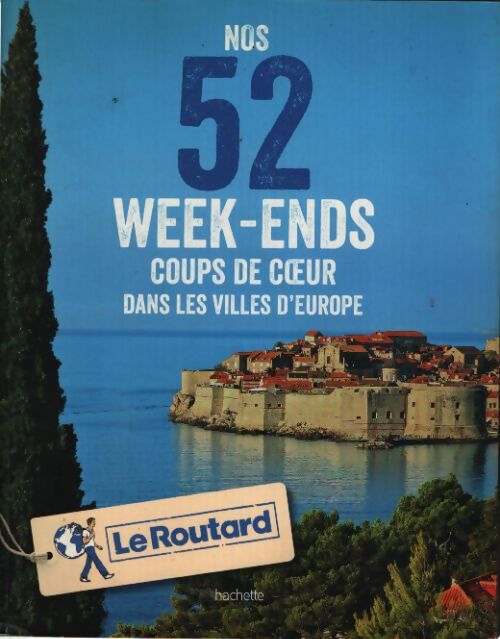 Nos 52 week-ends coups de coeur dans les plus belles villes d'europe - Collectif - Livre