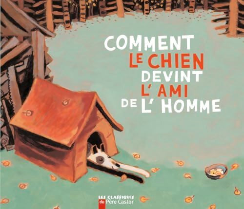 Comment le chien devint l'ami de l'homme - Nicolas Debon - Livre