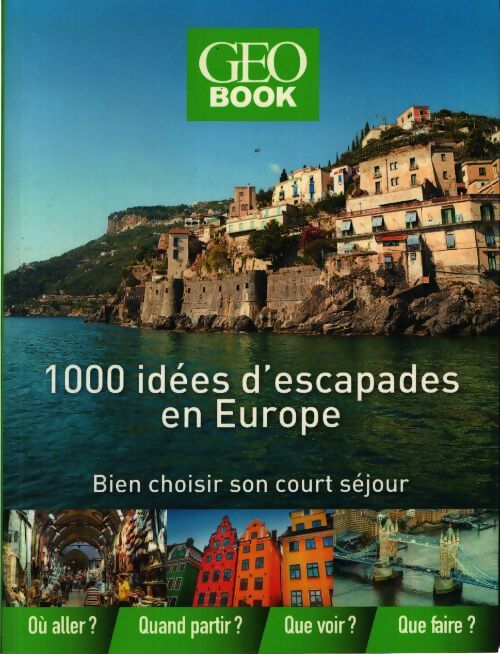 Géobook 1000 idées d'escapades en europe - Robert Pailhès - Livre