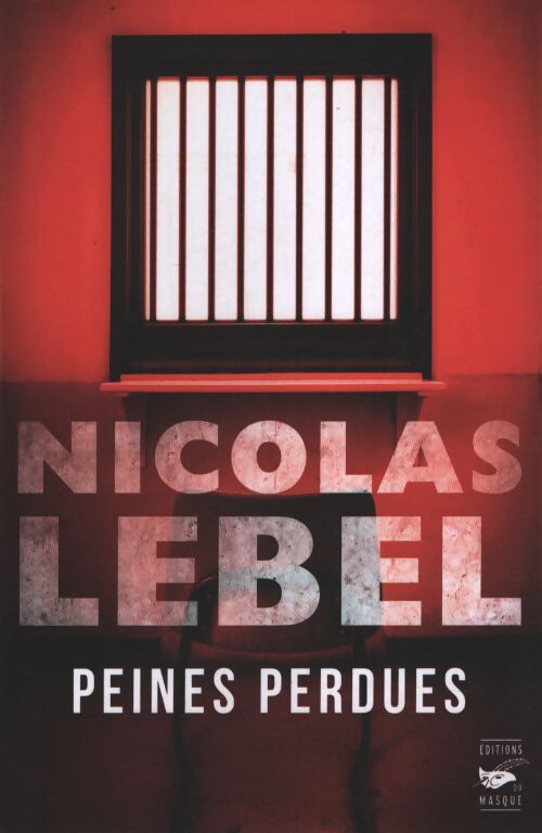 Peines perdues - Nicolas Lebel - Livre