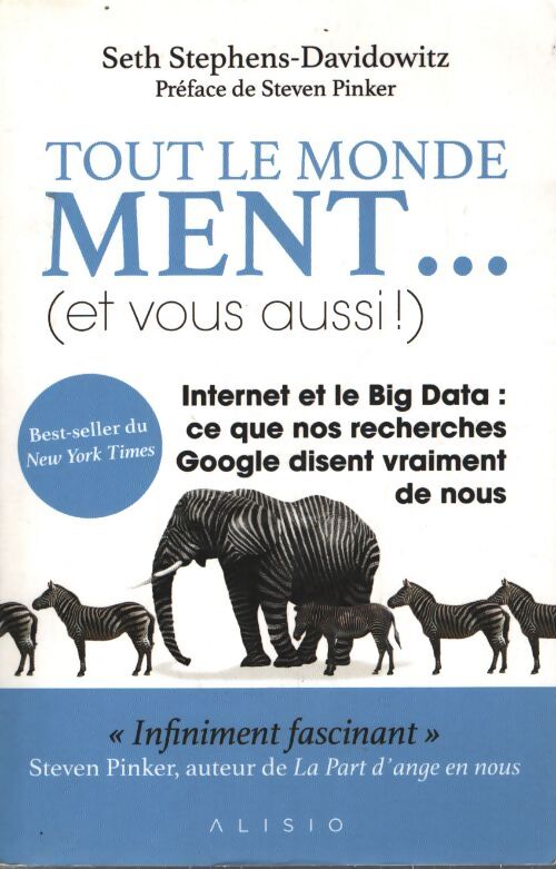 Tout le monde ment... ! : Internet et le big data ce que nos recherchent google disent vraiment de nous - Seth Stephens-Davidowitz - Livre