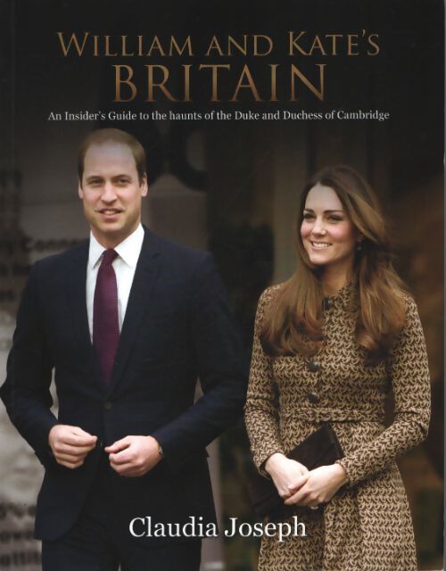 William and kate's Britain : A unique guide to the haunts of the duke and duchess of cambridge - Claudia Joseph - Livre
