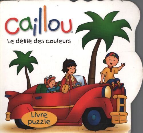Caillou le defile des couleurs - Collectif - Livre