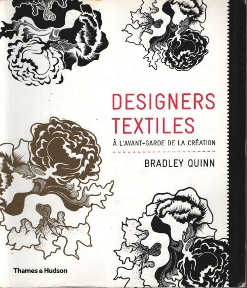 Designers textiles : A l'avant-garde de la création - Bradley Quinn - Livre