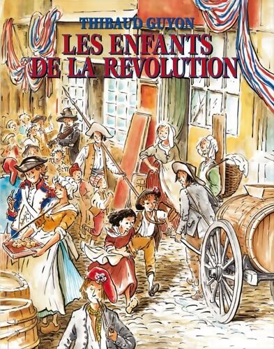 Les Enfants de la Révolution - Thibaud Guyon - Livre