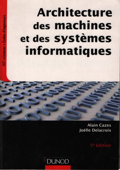 Architecture des machines et des systèmes informatiques - Alain Cazes - Livre